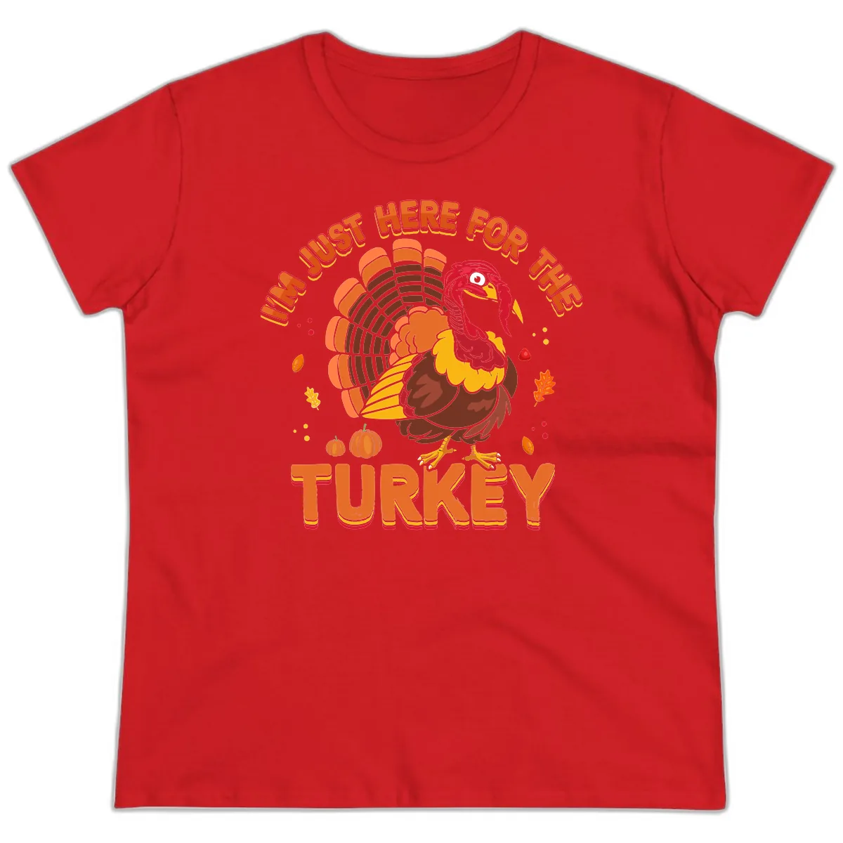 I'm Just Here For The Turkey Ladies Tee in Red